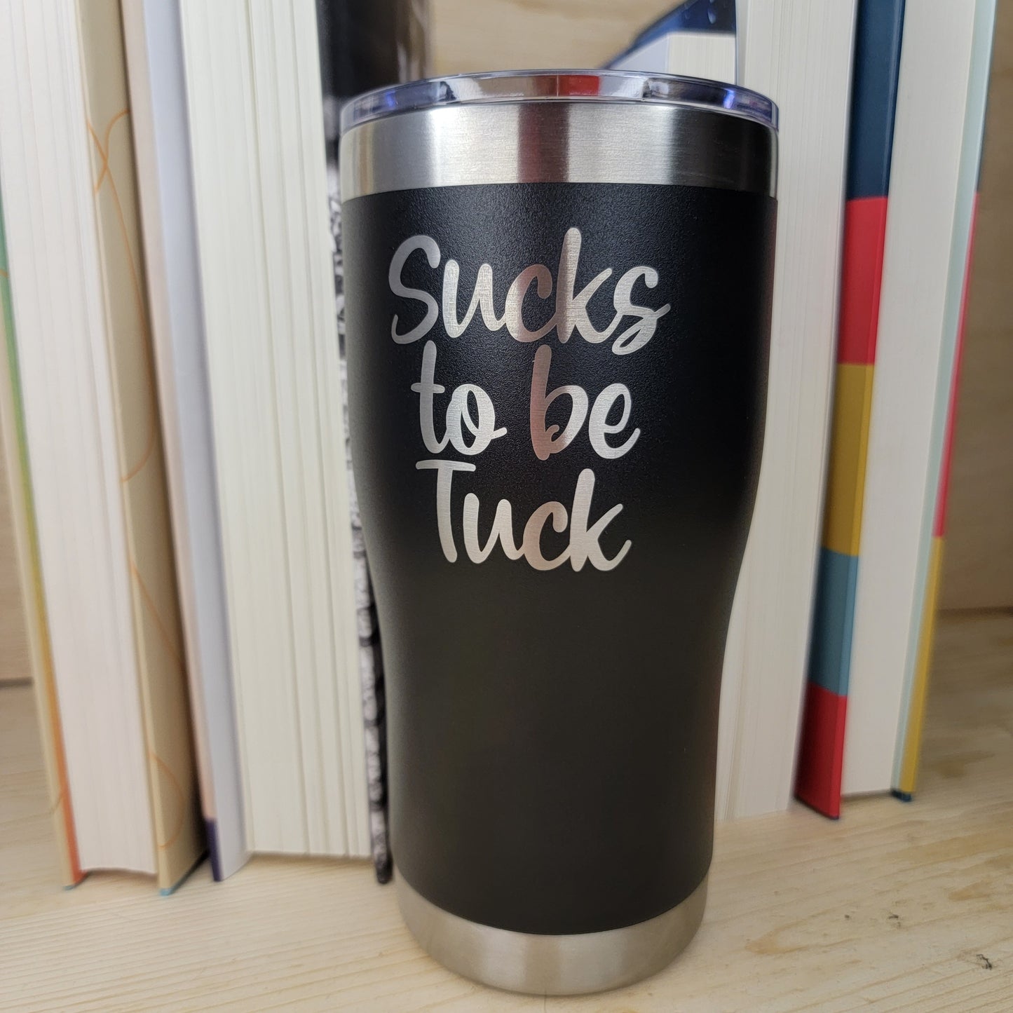 Sucks To Be Tuck Tumbler