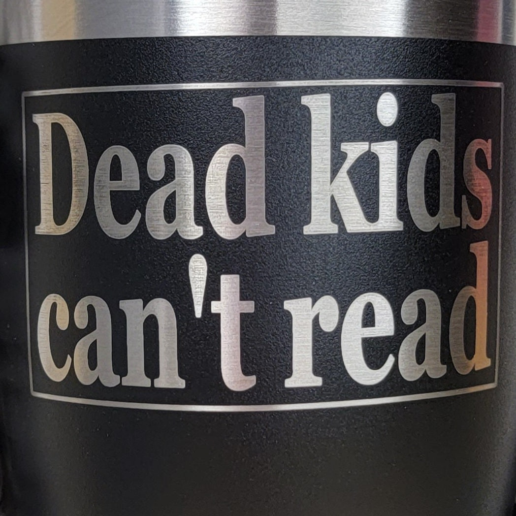 Dead Kids Can't Read Tumbler