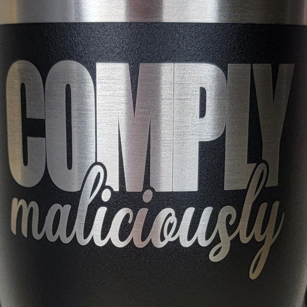 Comply Maliciously Tumbler