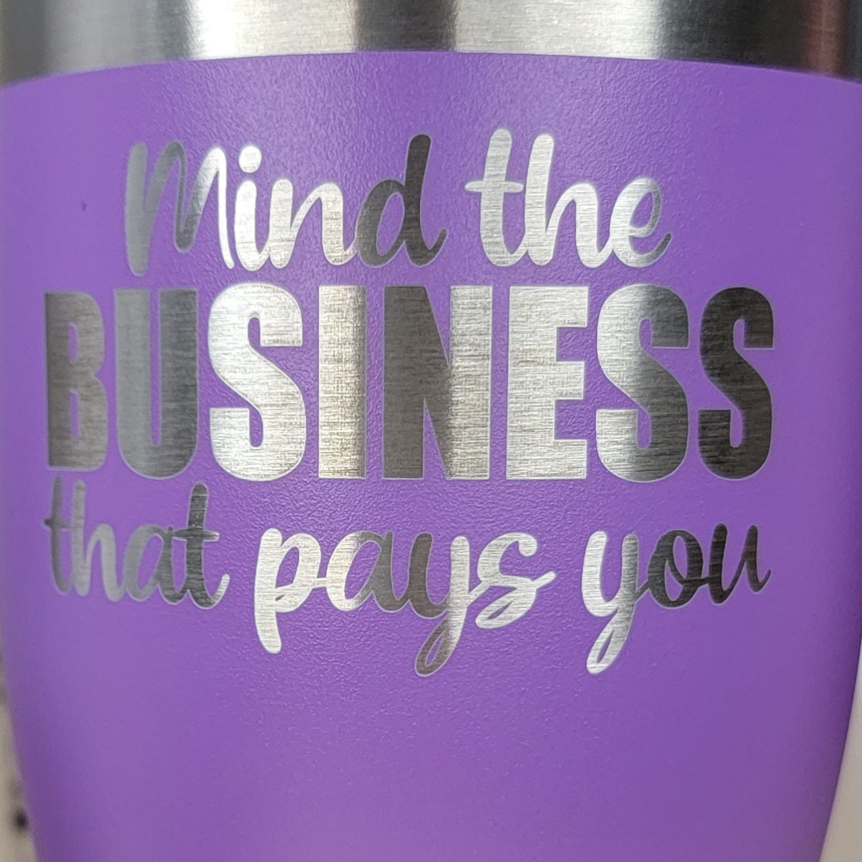 Mind the Business That Pays You Tumbler