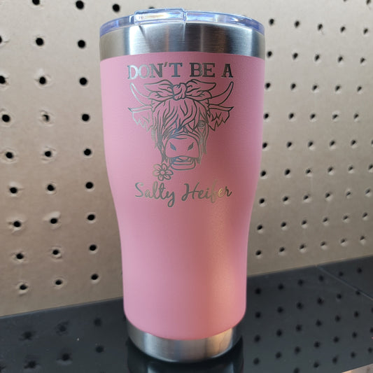 Don't Be A Salty Heifer Tumbler