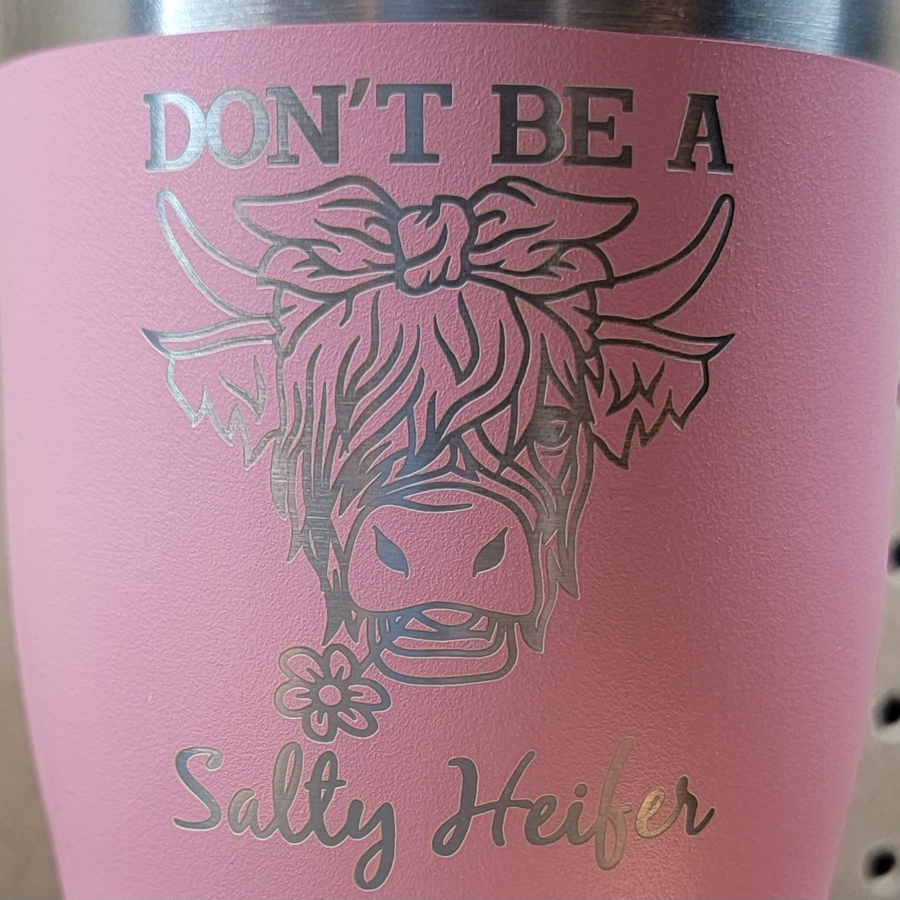 Don't Be A Salty Heifer Tumbler