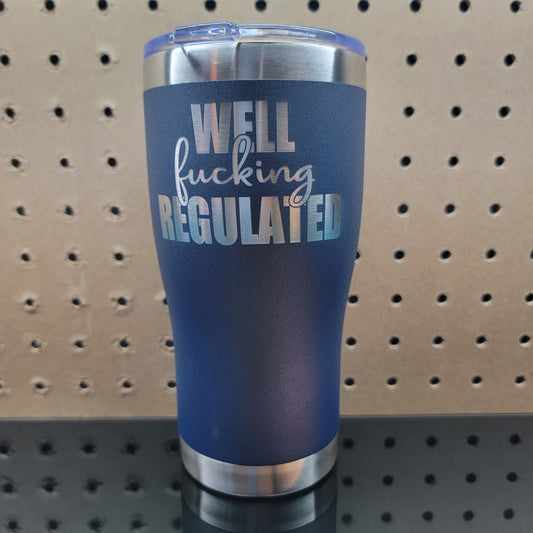 Well Fucking Regulated Tumbler