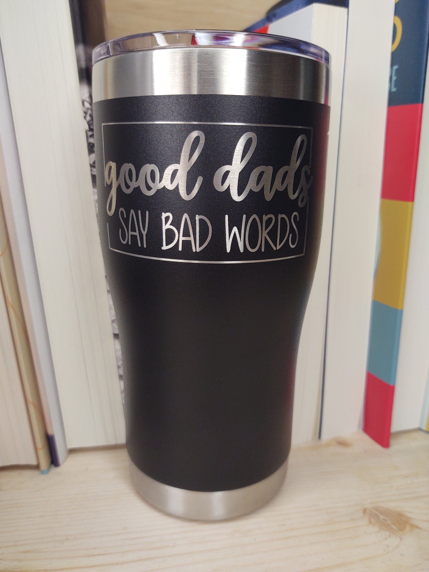 Good Dads Say Bad Words Tumbler