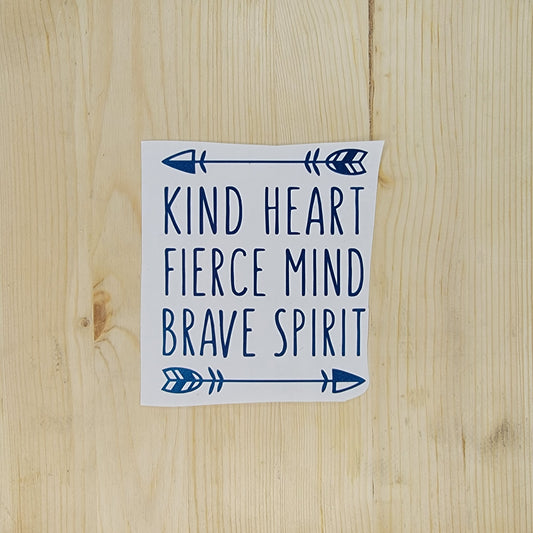 Kind Heart, Fierce Mind, Brave Spirit Vinyl Decal