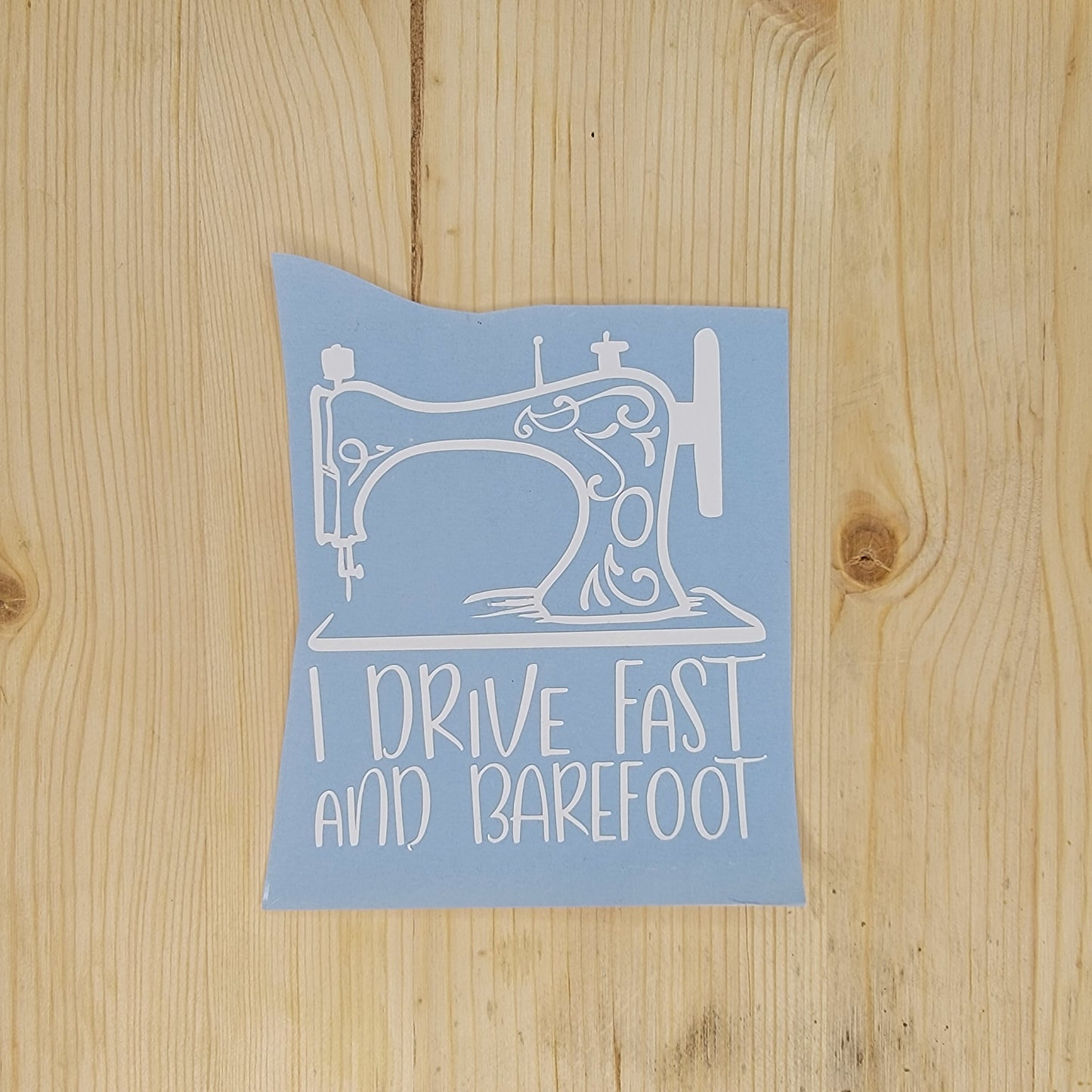 I Drive Fast and Barefoot Vinyl Decal