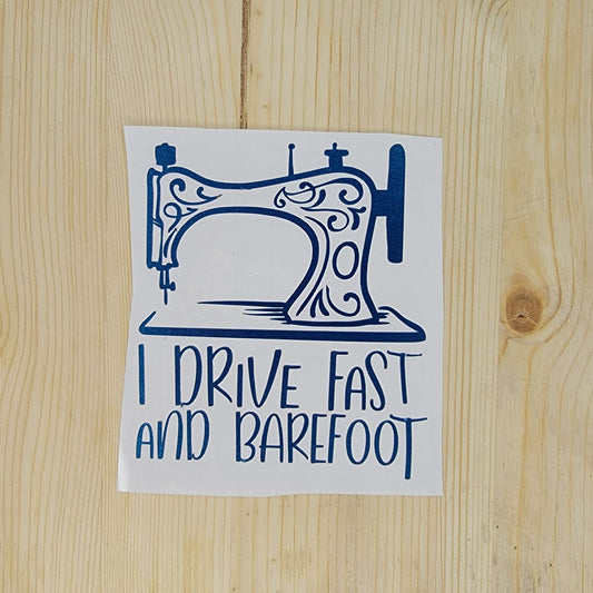 I Drive Fast and Barefoot Vinyl Decal