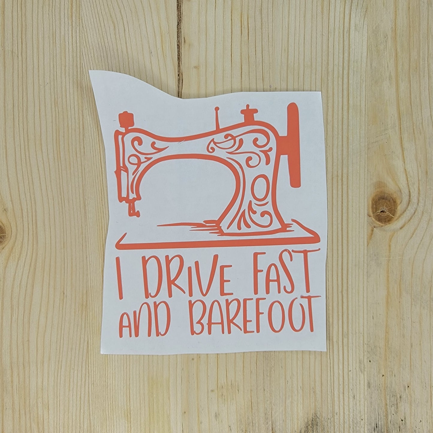 I Drive Fast and Barefoot Vinyl Decal