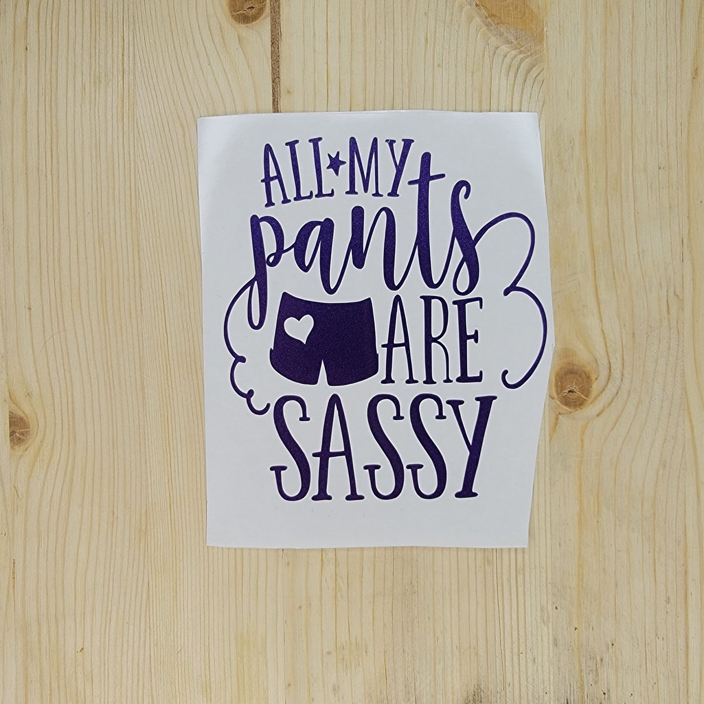 All My Pants Are Sassy Vinyl Decal