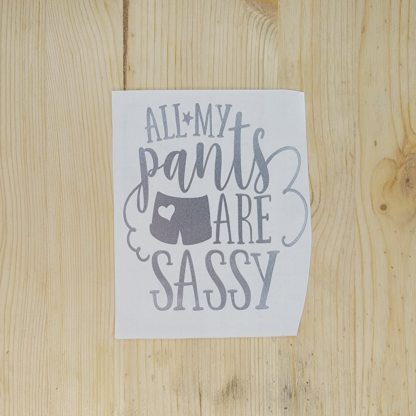 All My Pants Are Sassy Vinyl Decal