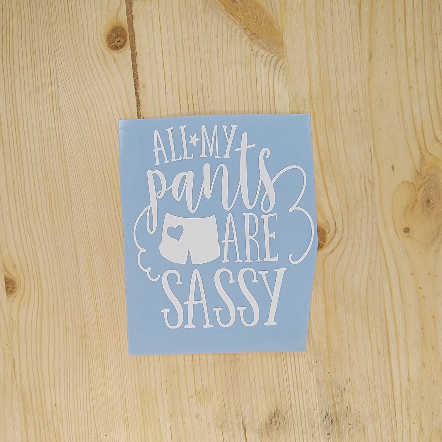 All My Pants Are Sassy Vinyl Decal