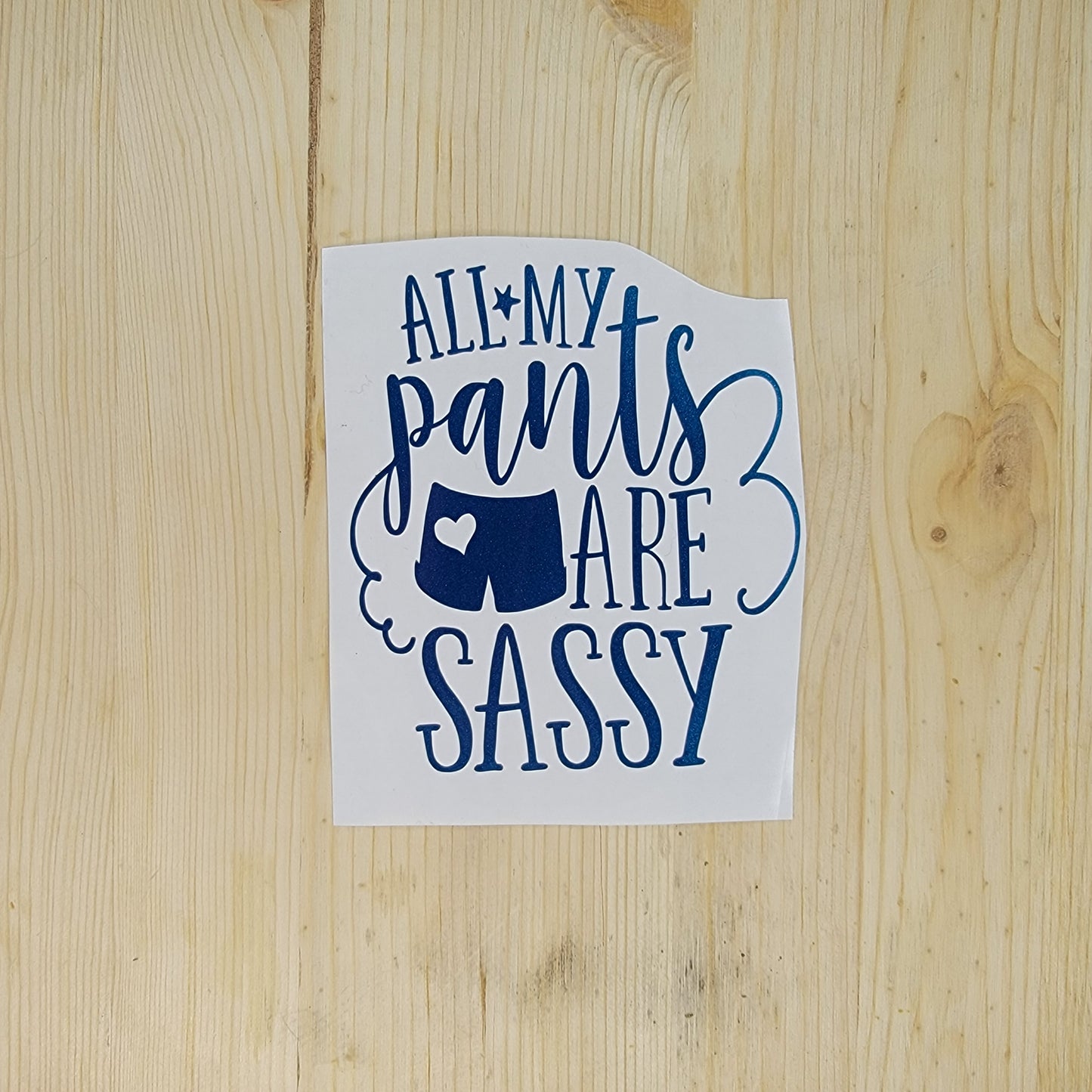 All My Pants Are Sassy Vinyl Decal