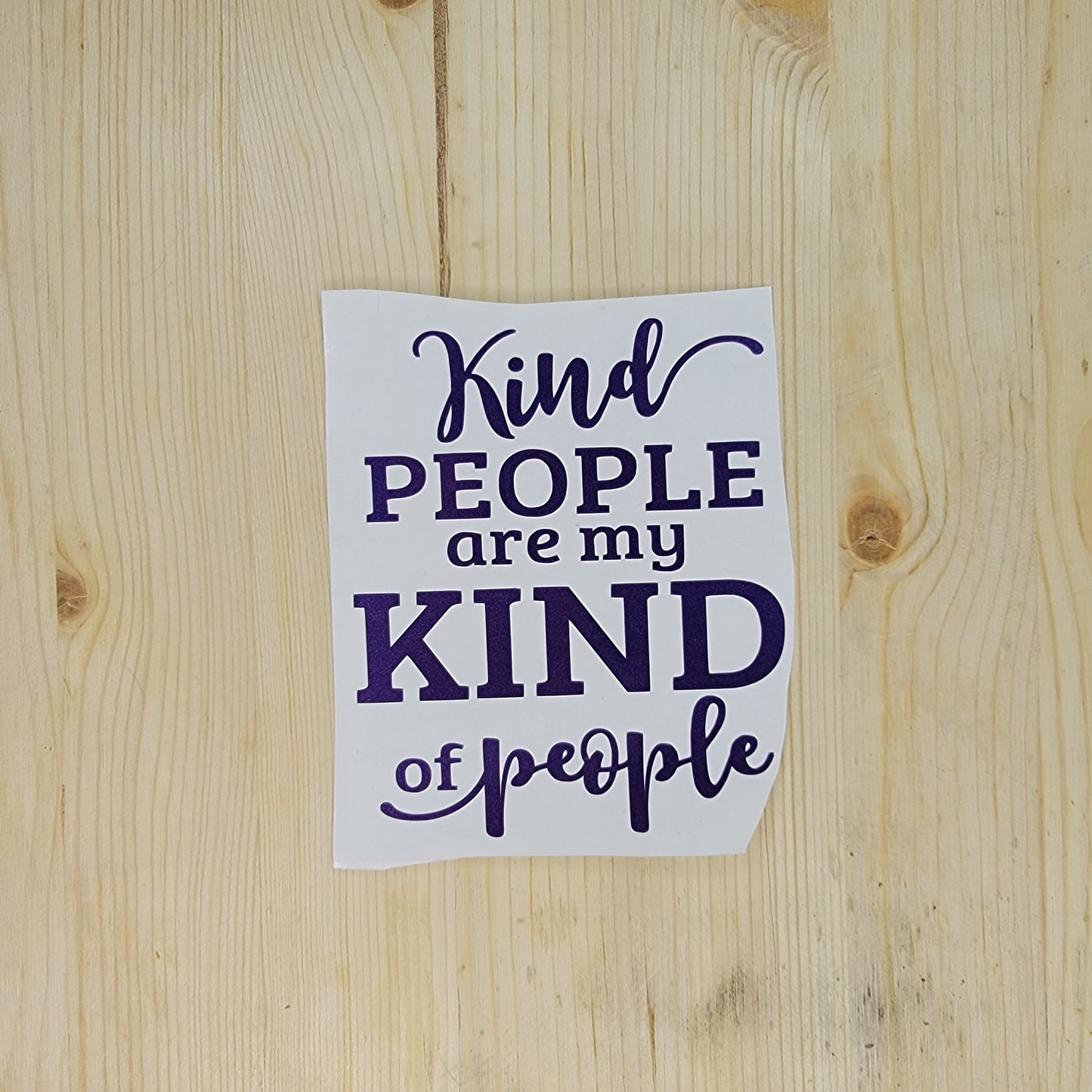 Kind People are My Kind of People Vinyl Decal