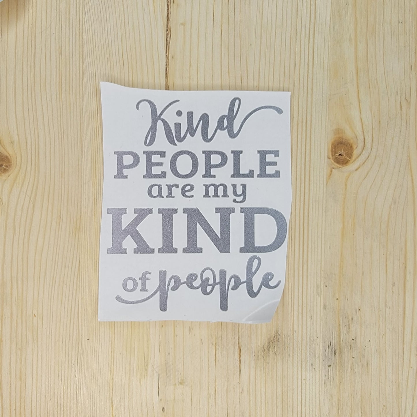 Kind People are My Kind of People Vinyl Decal