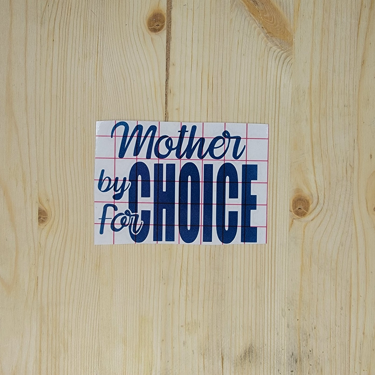 Mother By Choice For Choice Vinyl Decal