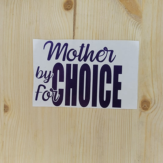 Mother By Choice For Choice Vinyl Decal