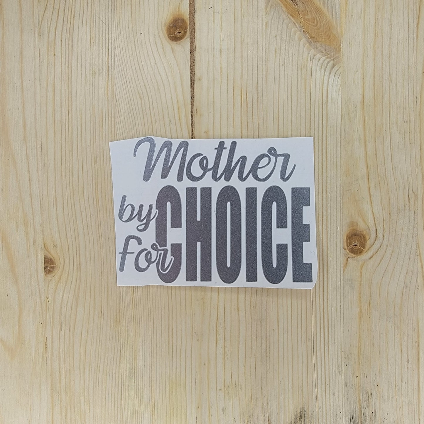 Mother By Choice For Choice Vinyl Decal