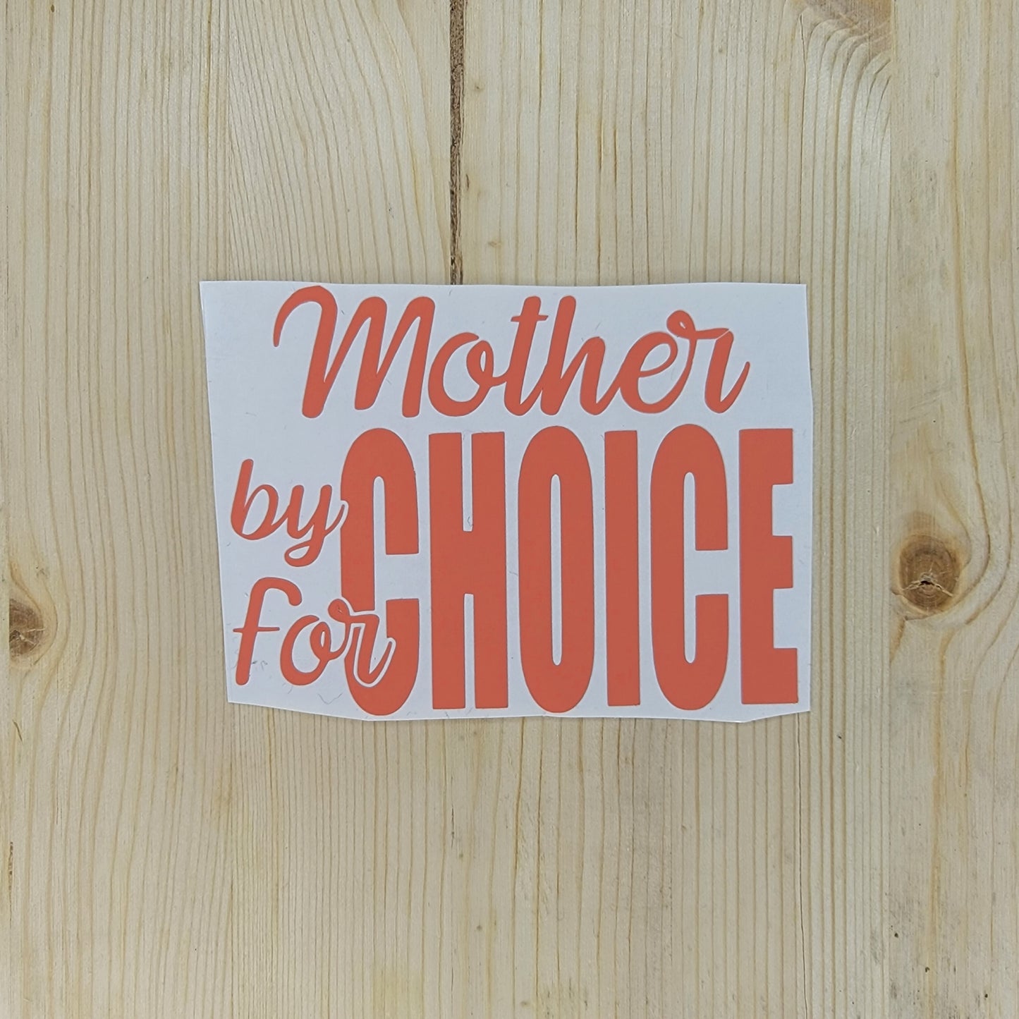 Mother By Choice For Choice Vinyl Decal