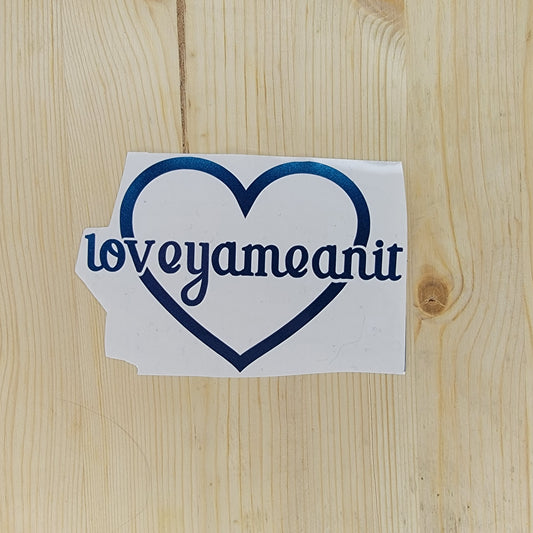 Loveyameanit Vinyl Decal