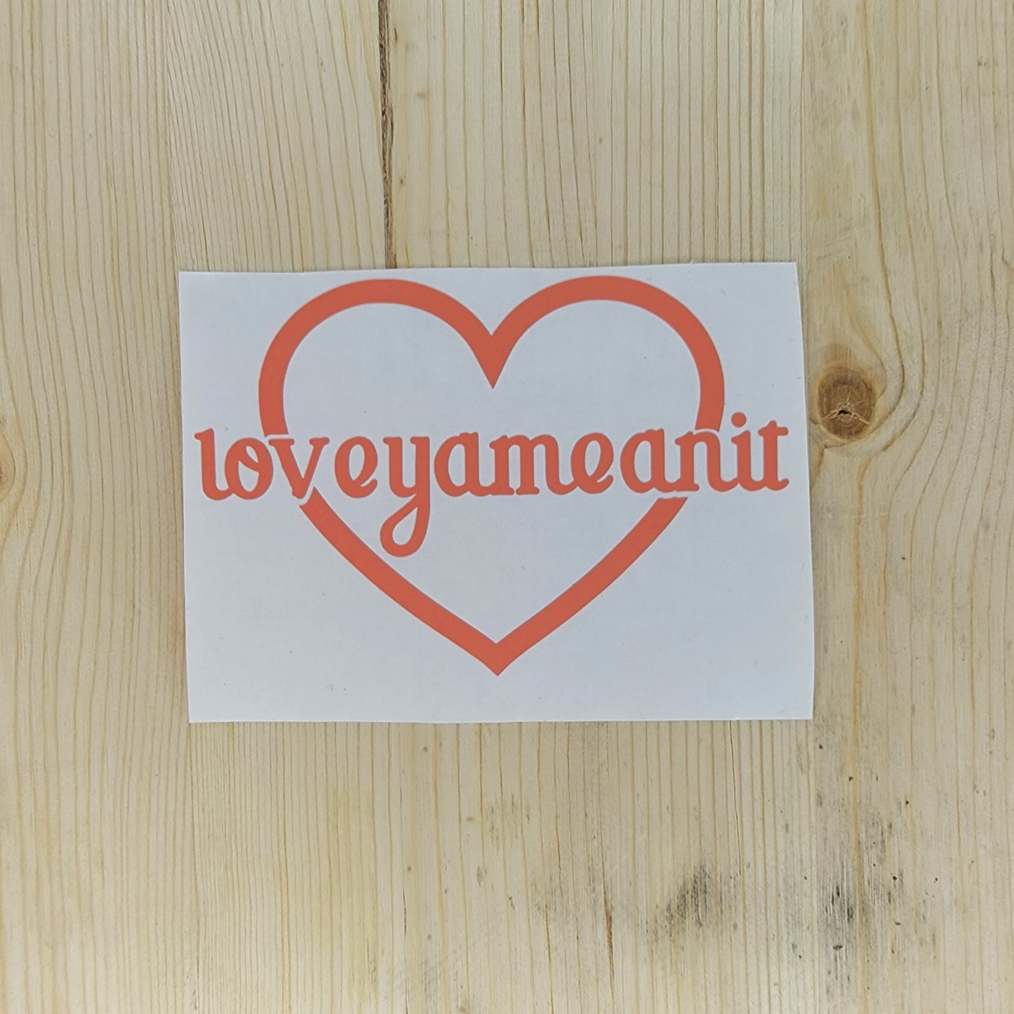 Loveyameanit Vinyl Decal