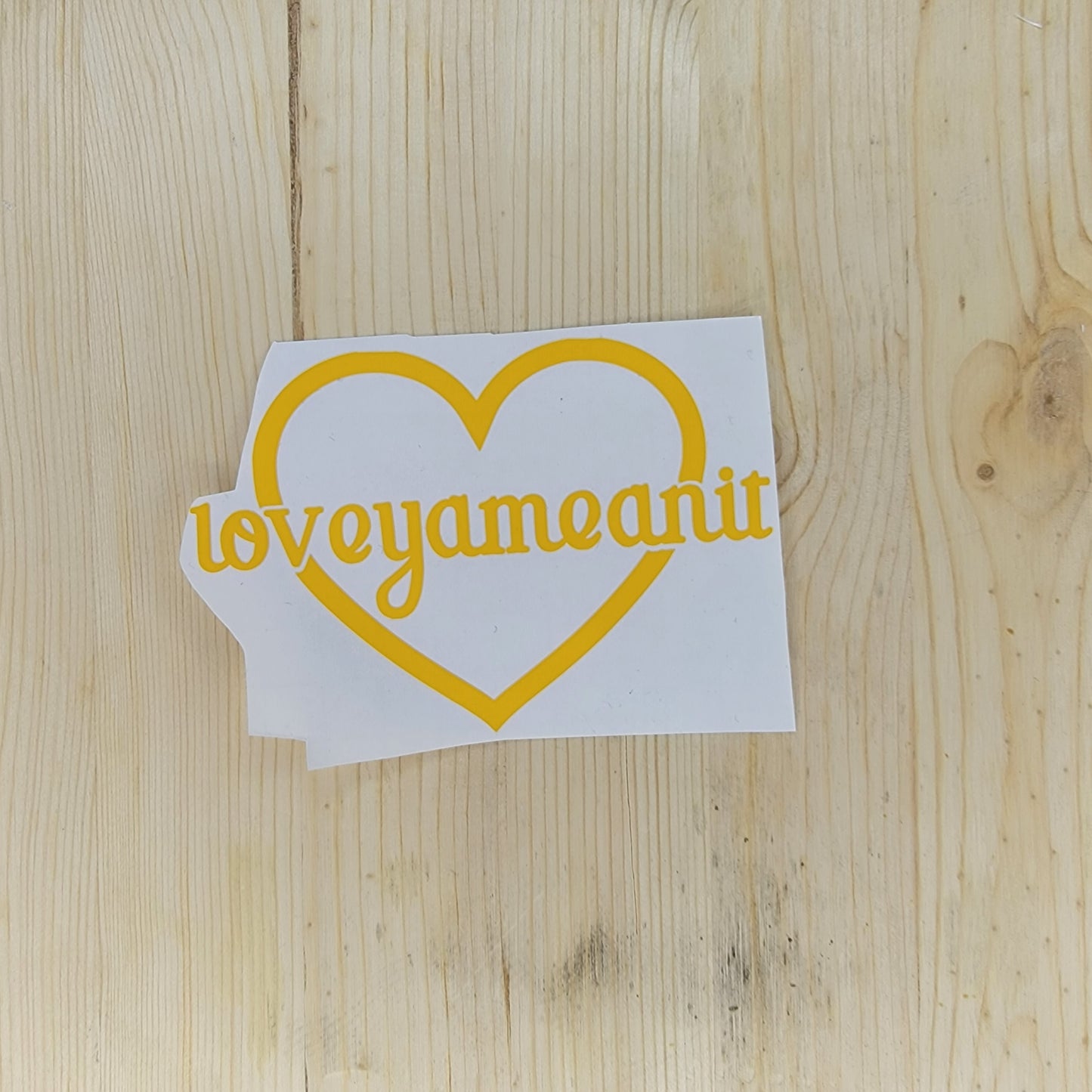 Loveyameanit Vinyl Decal