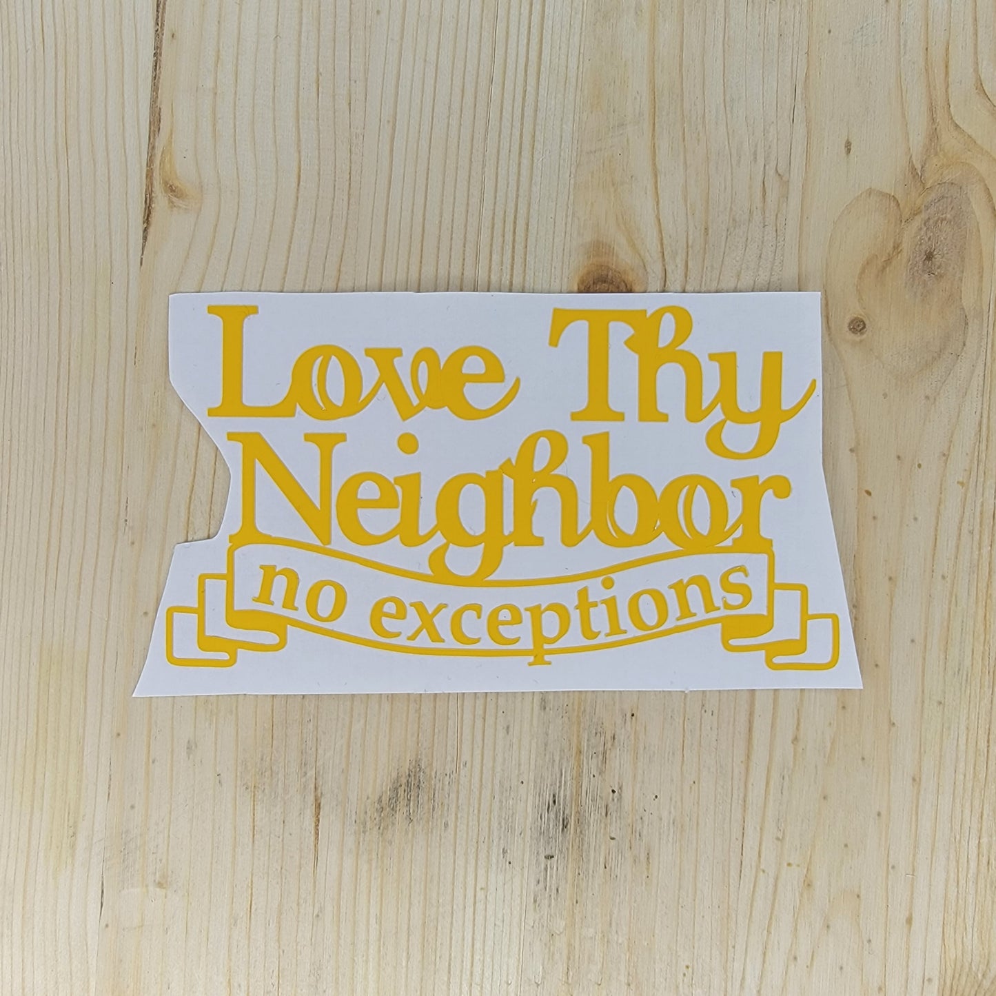 Love Thy Neighbor No Exceptions Vinyl Decal