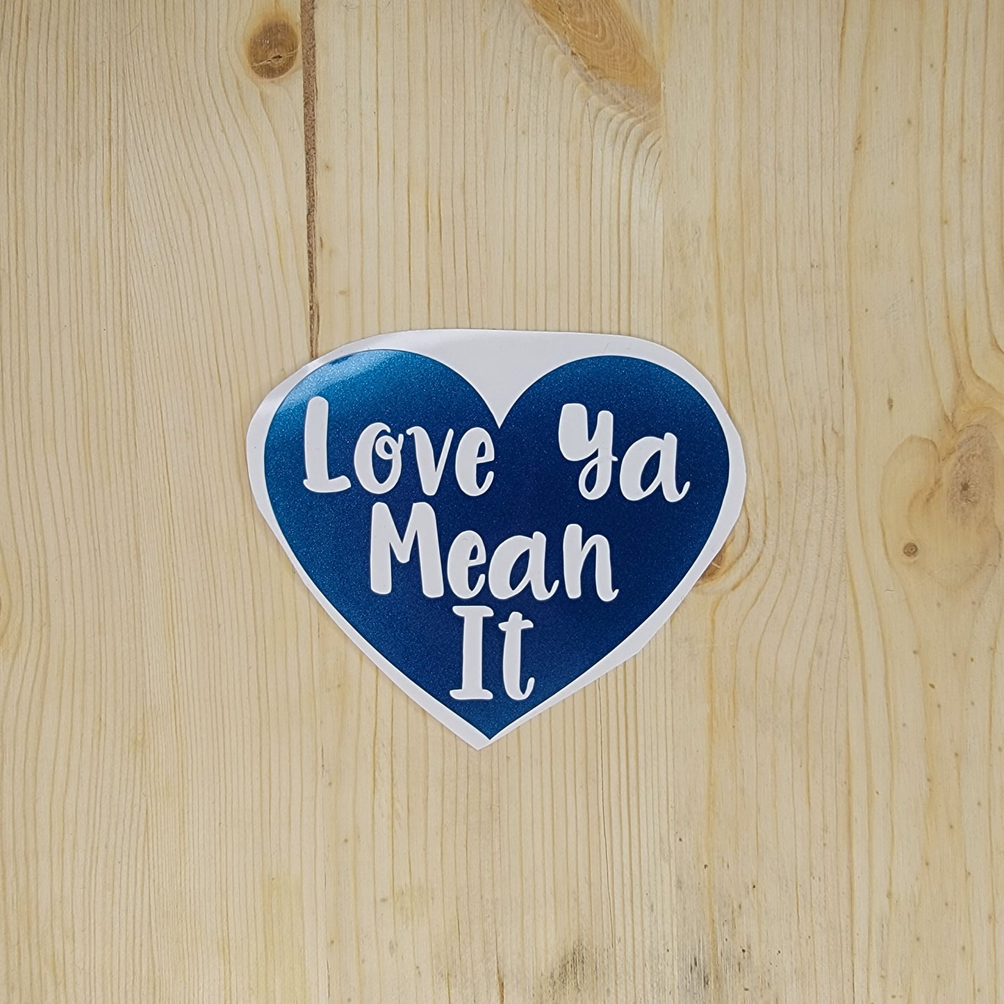 Love Ya Mean It Vinyl Decal