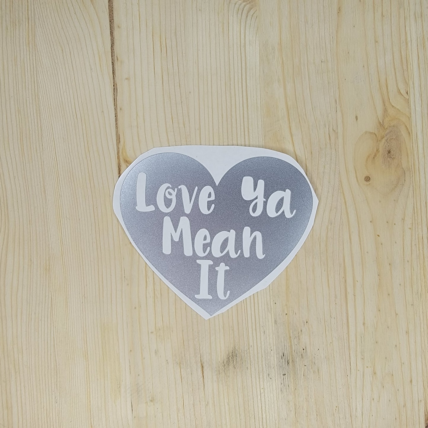 Love Ya Mean It Vinyl Decal