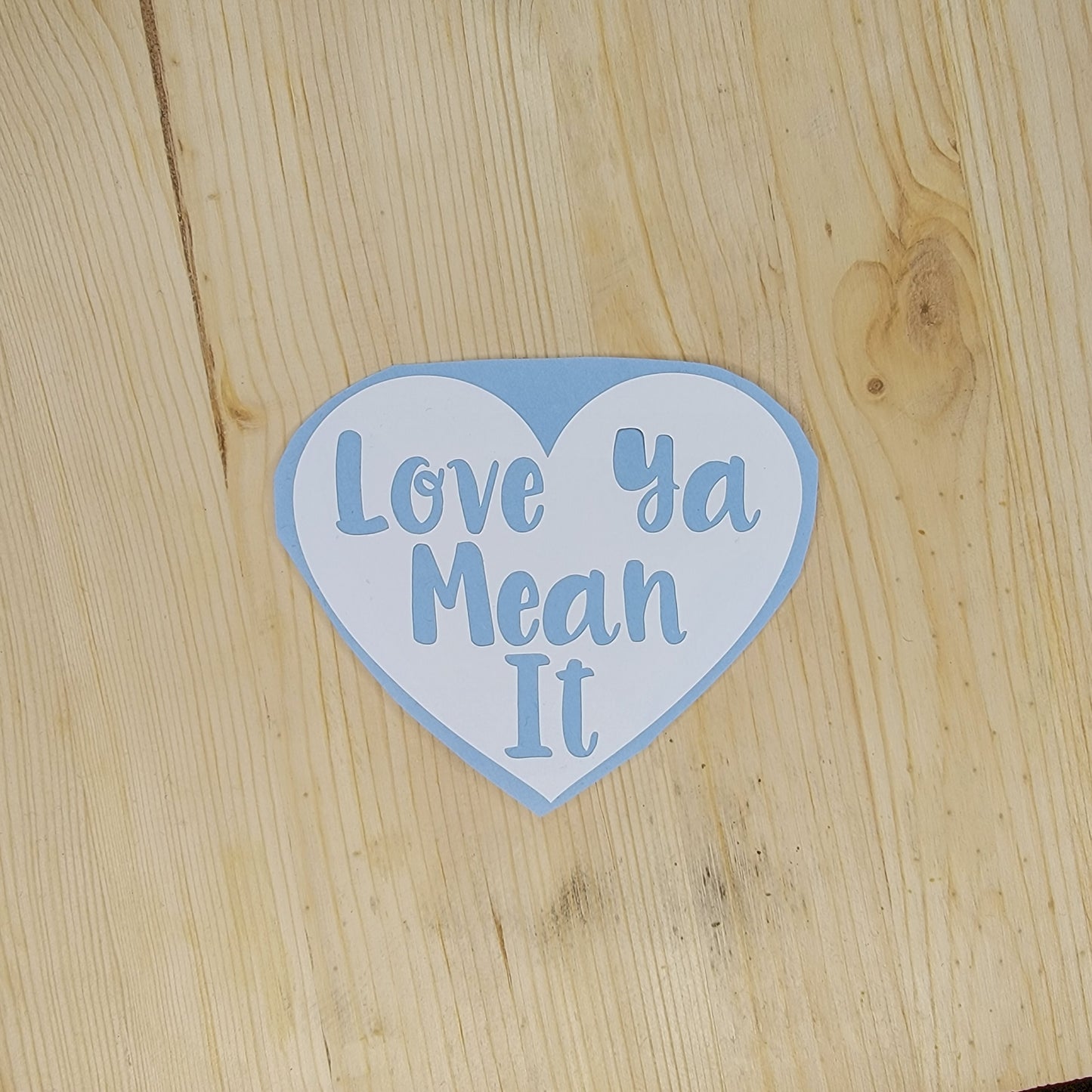 Love Ya Mean It Vinyl Decal