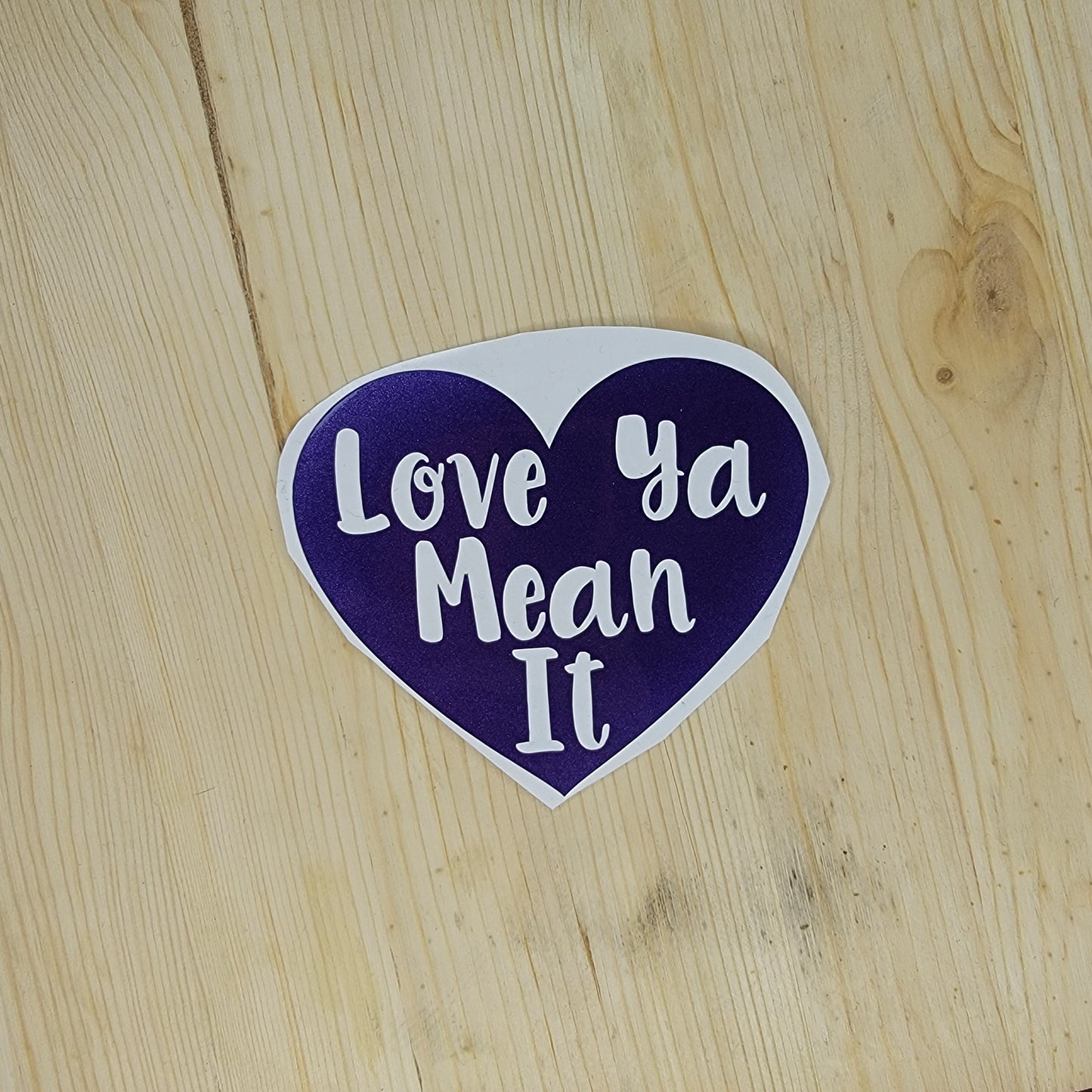 Love Ya Mean It Vinyl Decal