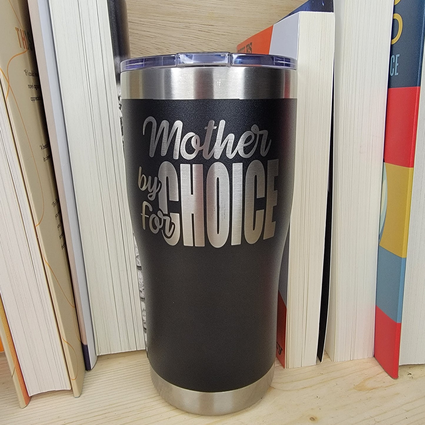 Mother By Choice For Choice Tumbler